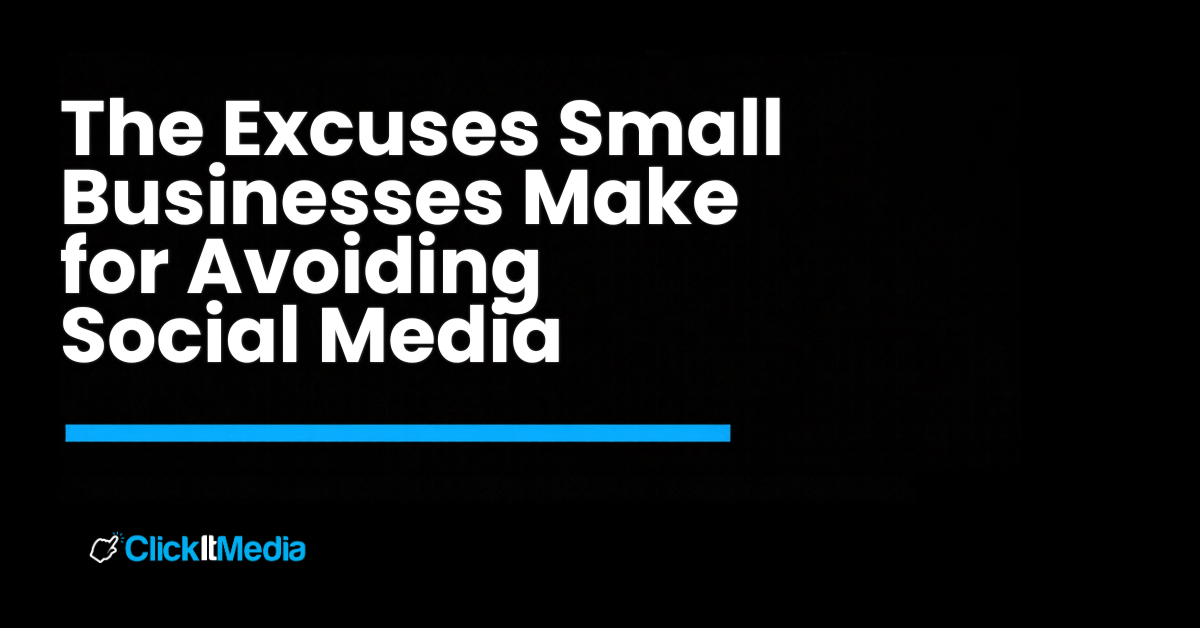 Social media for small businesses — the excuses I hear most